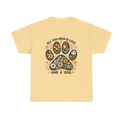 All You Need is Love And A Dog T-shirt