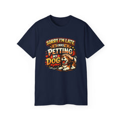 Sorry I'm Late I Was Petting My Dog T-Shirt