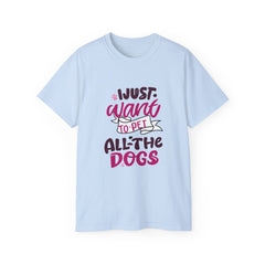 I Just Want To Pet All The Dogs (Front & Back Design)