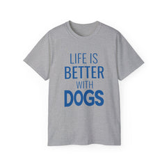 Life Is Better With Dogs T-Shirt