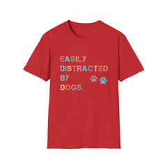 Easily Distracted by Dogs Softstyle T-shirt