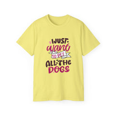 I Just Want To Pet All The Dogs (Front & Back Design)