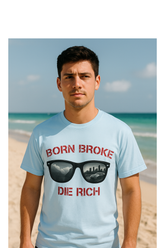 Born Broke Die Rich T-shirt