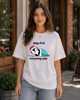 Sleep First Everything Later T-Shirt