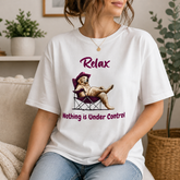 Relax nothing is under control T-shirt