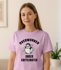Overworked Under Caffeinated T-shirt