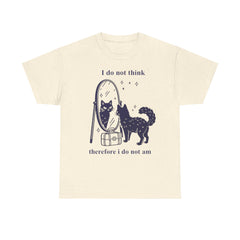 I do not think therefore I do not am T-shirt