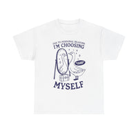 Due to Personal Reasons I'm Choosing Myself Tee