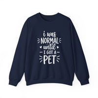 I Was Normal Until I Got A Pet Halloween Sweatshirt
