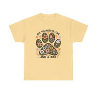 All You Need is Love And A Dog T-shirt