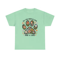 All You Need is Love And A Dog T-shirt
