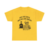 Does This Coffee Make Me Look Up Dead Halloween Tee