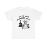 Does This Coffee Make Me Look Up Dead Halloween Tee