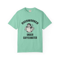 Overworked Under Caffeinated T-shirt