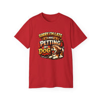 Sorry I'm Late I Was Petting My Dog T-Shirt
