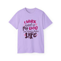 I Work Hard So My Dog Can Have A Better Life (Front & Back Design)