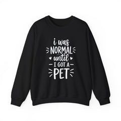 I Was Normal Until I Got A Pet Halloween Sweatshirt