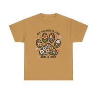 All You Need is Love And A Dog T-shirt