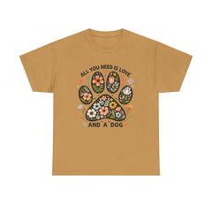 All You Need is Love And A Dog T-shirt