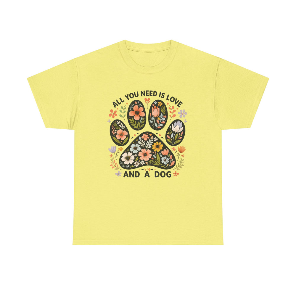 All You Need is Love And A Dog T-shirt