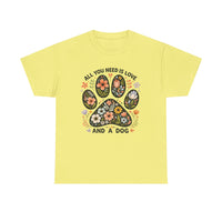 All You Need is Love And A Dog T-shirt