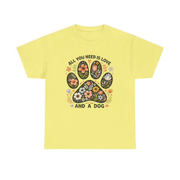 All You Need is Love And A Dog T-shirt