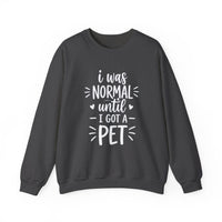 I Was Normal Until I Got A Pet Halloween Sweatshirt