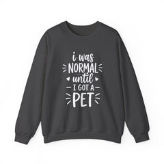 I Was Normal Until I Got A Pet Halloween Sweatshirt
