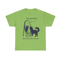 I do not think therefore I do not am T-shirt