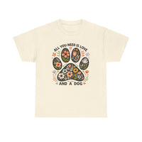 All You Need is Love And A Dog T-shirt