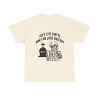 Does This Coffee Make Me Look Up Dead Halloween Tee