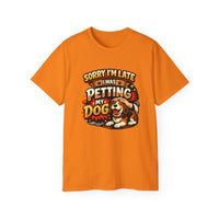 Sorry I'm Late I Was Petting My Dog T-Shirt