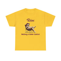 Relax nothing is under control T-shirt