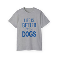 Life Is Better With Dogs T-Shirt