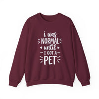 I Was Normal Until I Got A Pet Halloween Sweatshirt