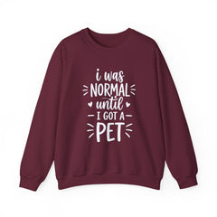 I Was Normal Until I Got A Pet Halloween Sweatshirt