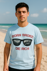 Born Broke Die Rich T-shirt