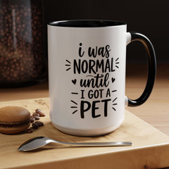 I was Normal Until I got a Pet Mug