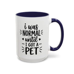 I was Normal Until I got a Pet Mug