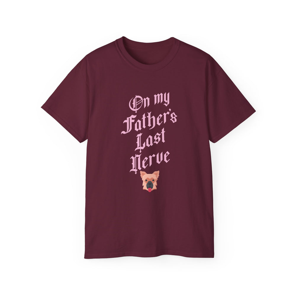 On My Father's Last Nerve T-Shirt