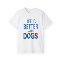 Life Is Better With Dogs T-Shirt