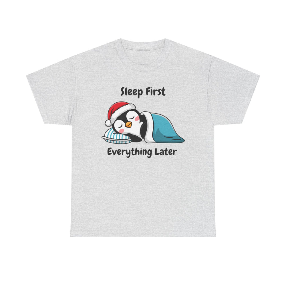 Sleep First Everything Later T-Shirt