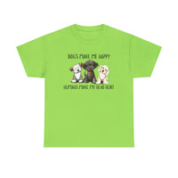 Dogs make me happy humans make my head hurt T-shirt