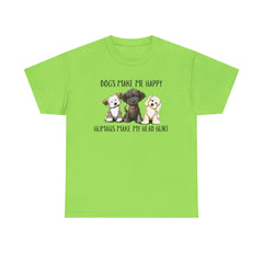 Dogs make me happy humans make my head hurt T-shirt