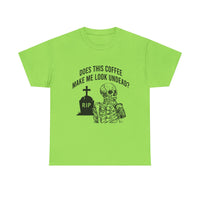 Does This Coffee Make Me Look Up Dead Halloween Tee