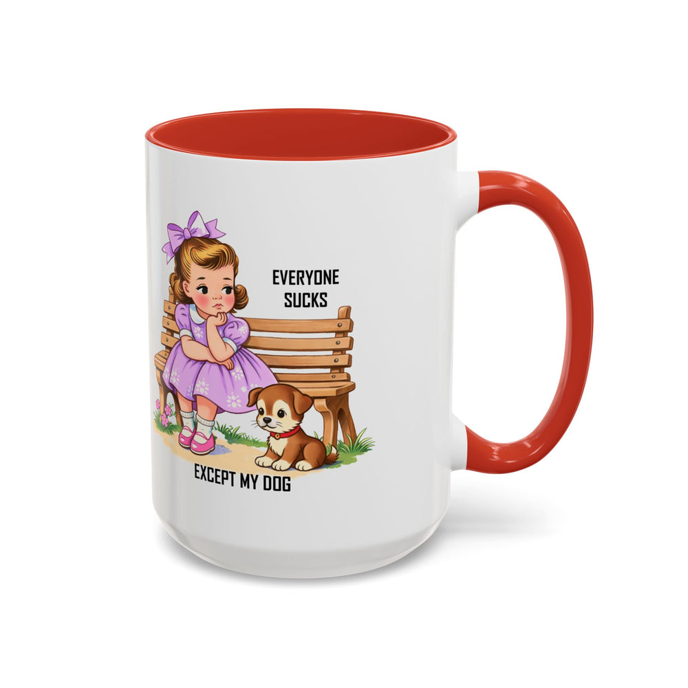 Everyone Sucks Except My Dog Mugs