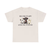Dogs make me happy humans make my head hurt T-shirt