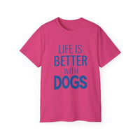 Life Is Better With Dogs T-Shirt
