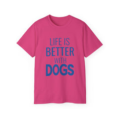 Life Is Better With Dogs T-Shirt