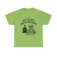 Does This Coffee Make Me Look Up Dead Halloween Tee